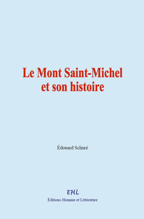 Couverture ebook de Le Mont Saint-Michel et son histoire, de Edouard Schuré