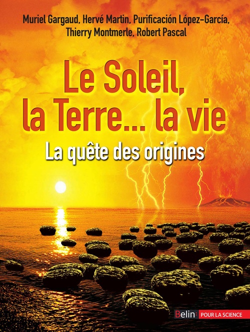 Couverture ebook de Le Soleil, la Terre... la vie - La quête des origines, de Collectif