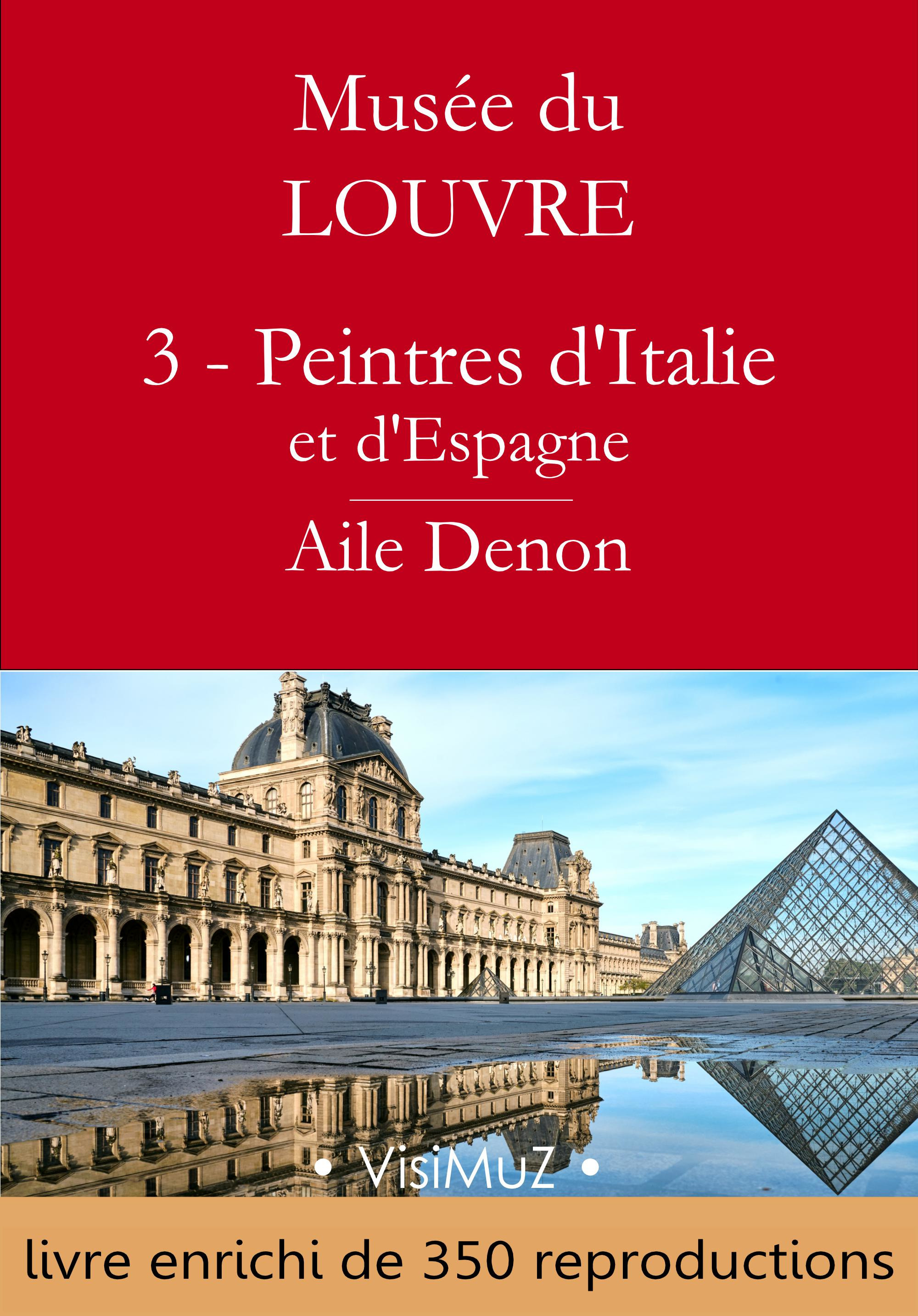 Couverture ebook de Musée du Louvre - 3 - Les Peintres d'Italie et d'Espagne - Aile Denon, de Collectif, Gustave Geffroy