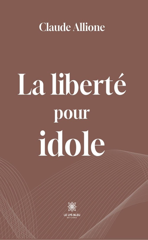 ebook cover of La liberté pour idole, by Claude Allione
