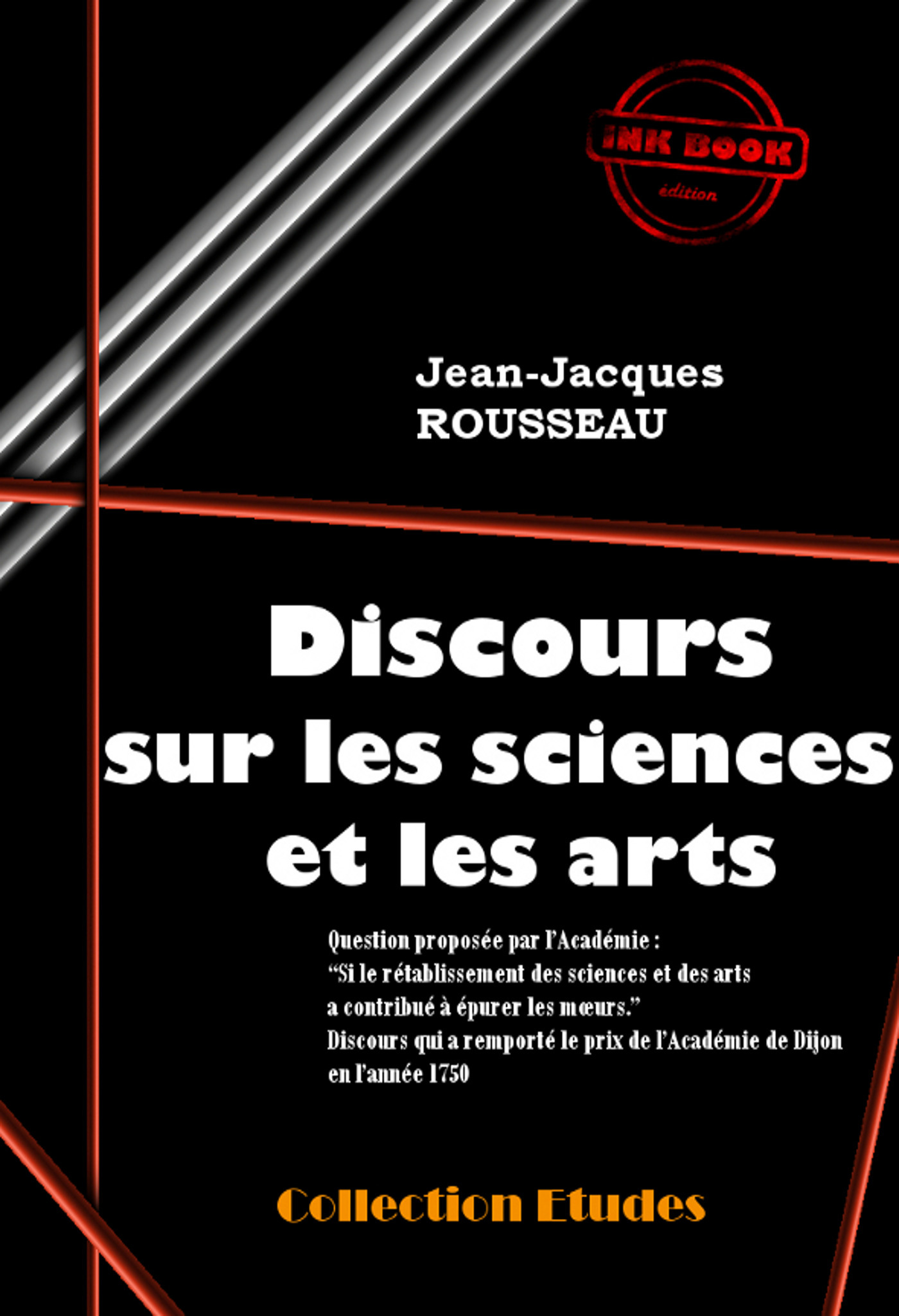 ebook cover of Discours sur les sciences et les arts (Suivi de « Lettres » de J.-J. Rousseau sur la réfutation de son Discours) [édition intégrale revue et mise à jour], by Jean-Jacques Rousseau