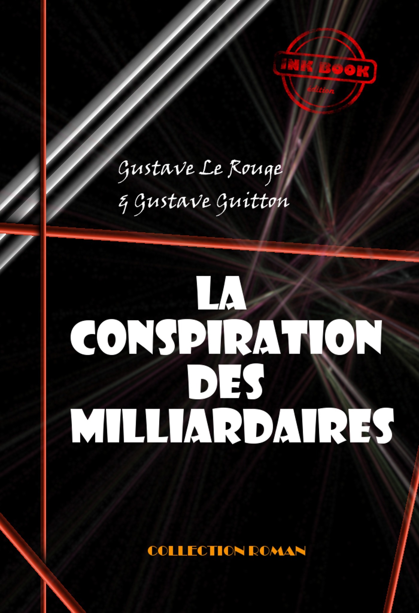 Couverture ebook de La conspiration des milliardaires (Tomes I, II, III & IV) [édition intégrale revue et mise à jour], de Gustave Le Rouge