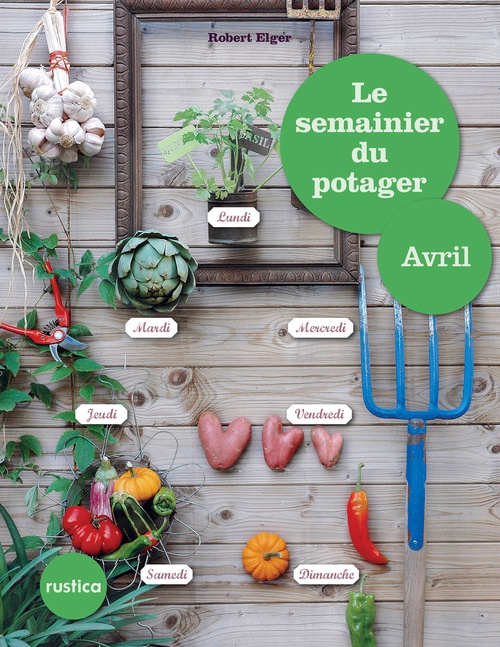 ebook cover of Le semainier du potager - Avril, by Robert Elger