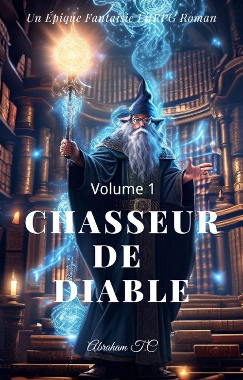 Couverture ebook de Chasseur de diable: Un Épique Fantaisie LitRPG Roman(Volume 1), de Abraham T.C