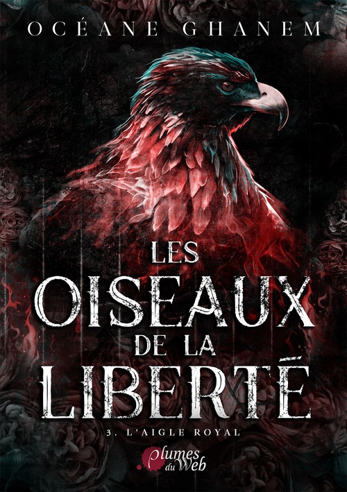 ebook cover of Les Oiseaux de la Liberté - 3. L'aigle royal, by Océane Ghanem