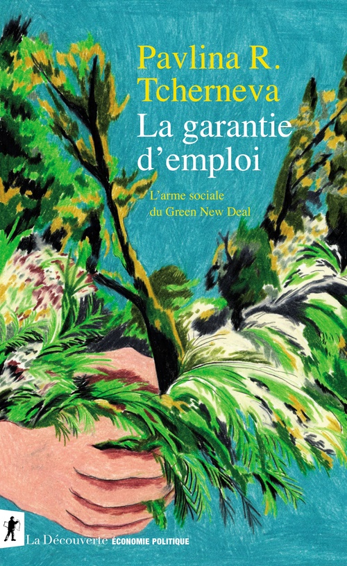 Couverture ebook de La garantie d'emploi - L'arme sociale du Green New Deal, de Pavlina R. Tcherneva