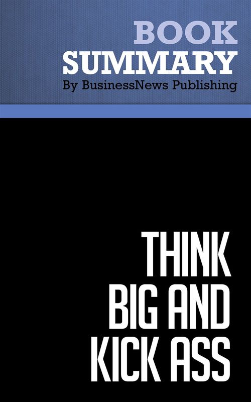 ebook cover of Summary: Think Big and Kick Ass, by Businessnews Publishing