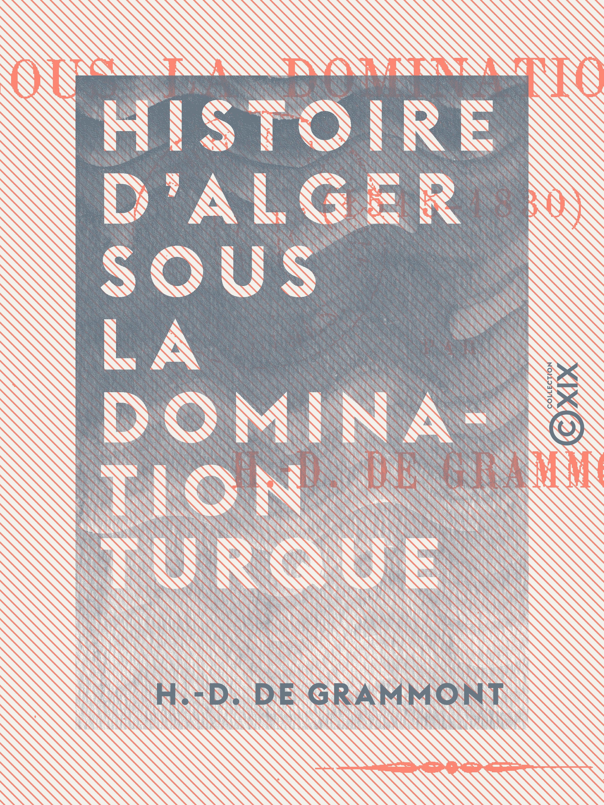 ebook cover of Histoire d'Alger sous la domination turque, by H.-D. De Grammont