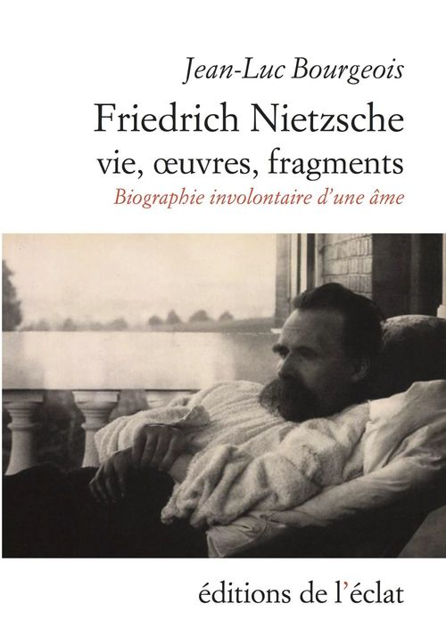 ebook cover of Friedrich Nietzsche. Vie, oeuvres, fragments, by Jean-Luc BOURGEOIS