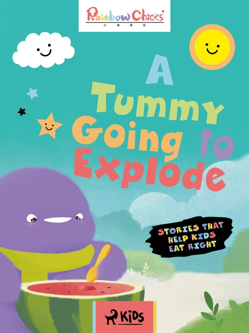 Couverture ebook de Rainbow Chicks - Stories That Help Kids Eat Right - A Tummy Going to Explode, de Tthunder Animation