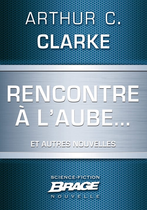 Couverture ebook de Rencontre à l'aube... (suivi de) Campagne publicitaire (suivi de) Pas de lendemain, de Arthur C. Clarke