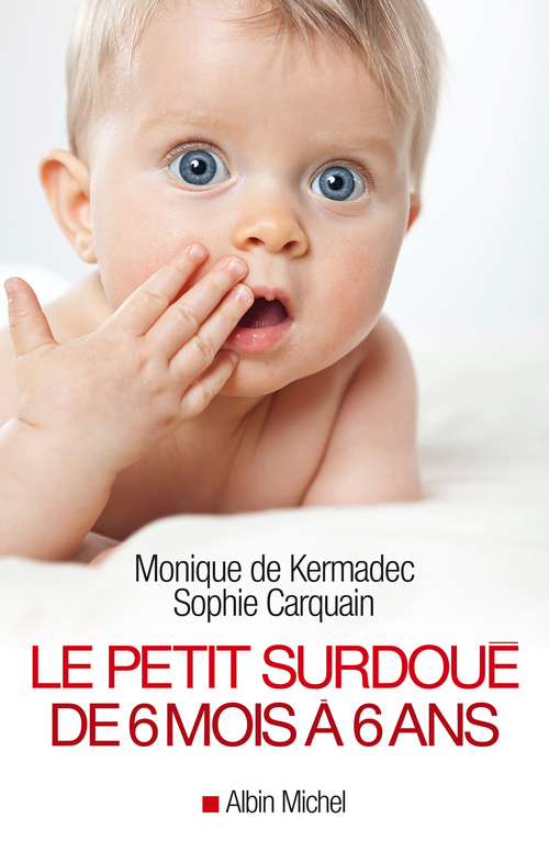 ebook cover of Le Petit Surdoué de 6 mois à 6 ans, by Sophie Carquain, Monique de Kermadec