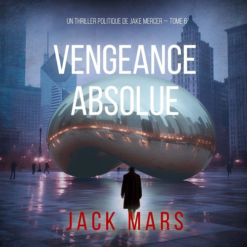 Couverture audiobook de Vengeance Absolue (Un thriller politique de Jake Mercer - Tome 6), de Jack Mars
