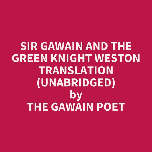 audiobook cover of Sir Gawain And The Green Knight Weston Translation (Unabridged), by The Gawain Poet