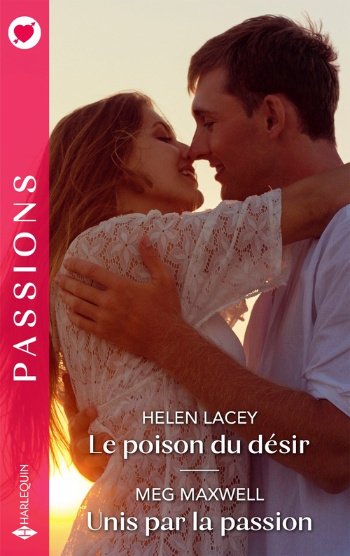Couverture ebook de Le poison du désir / Unis par la passion, de Helen Lacey, Meg Maxwell