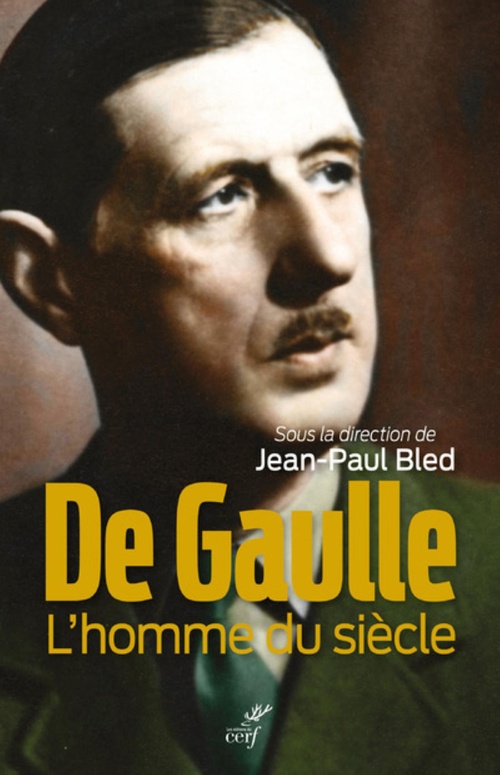 ebook cover of DE GAULLE - L'HOMME DU SIECLE, by Collectif, Jean-Paul Bled