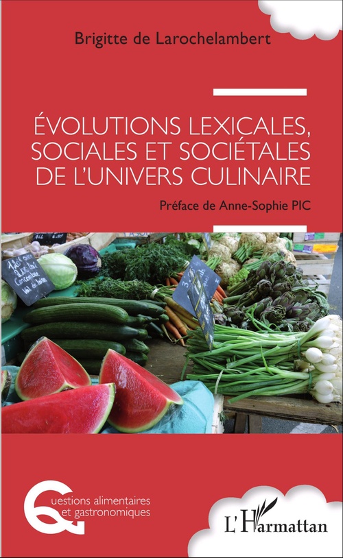 Couverture ebook de Evolutions lexicales, sociales et sociétales de l'univers culinaire, de Brigitte de Larochelambert