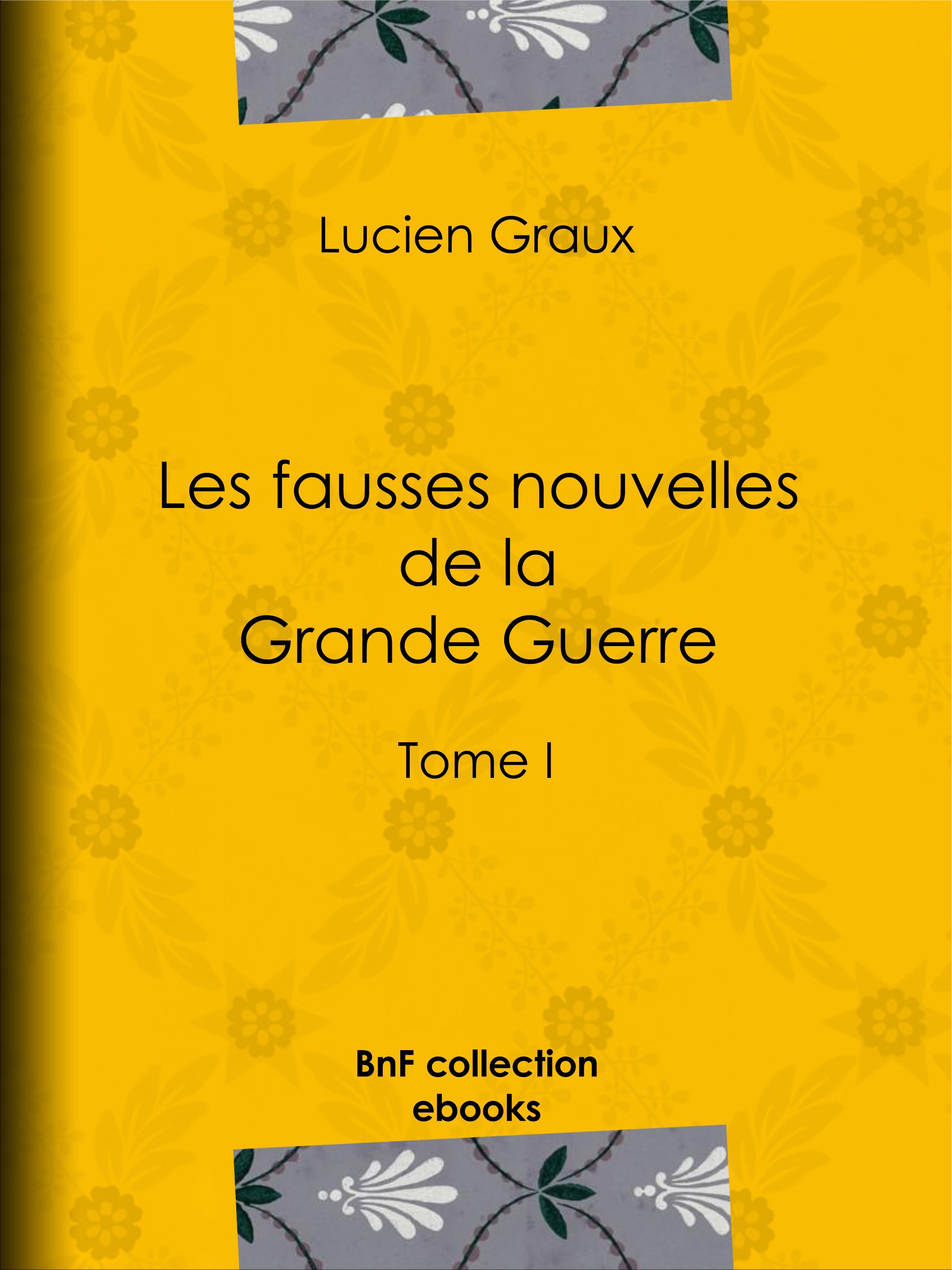 Couverture ebook de Les fausses nouvelles de la Grande Guerre, de Docteur lucien-graux