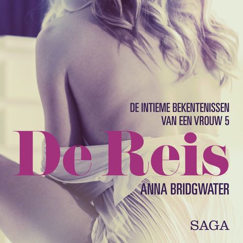 Couverture audiobook de De Reis - de intieme bekentenissen van een vrouw 5 - erotisch verhaal, de Anna Bridgwater