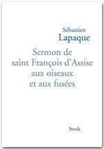 ebook cover of Sermon de saint François d'Assise aux oiseaux et aux fusées, by Sébastien Lapaque