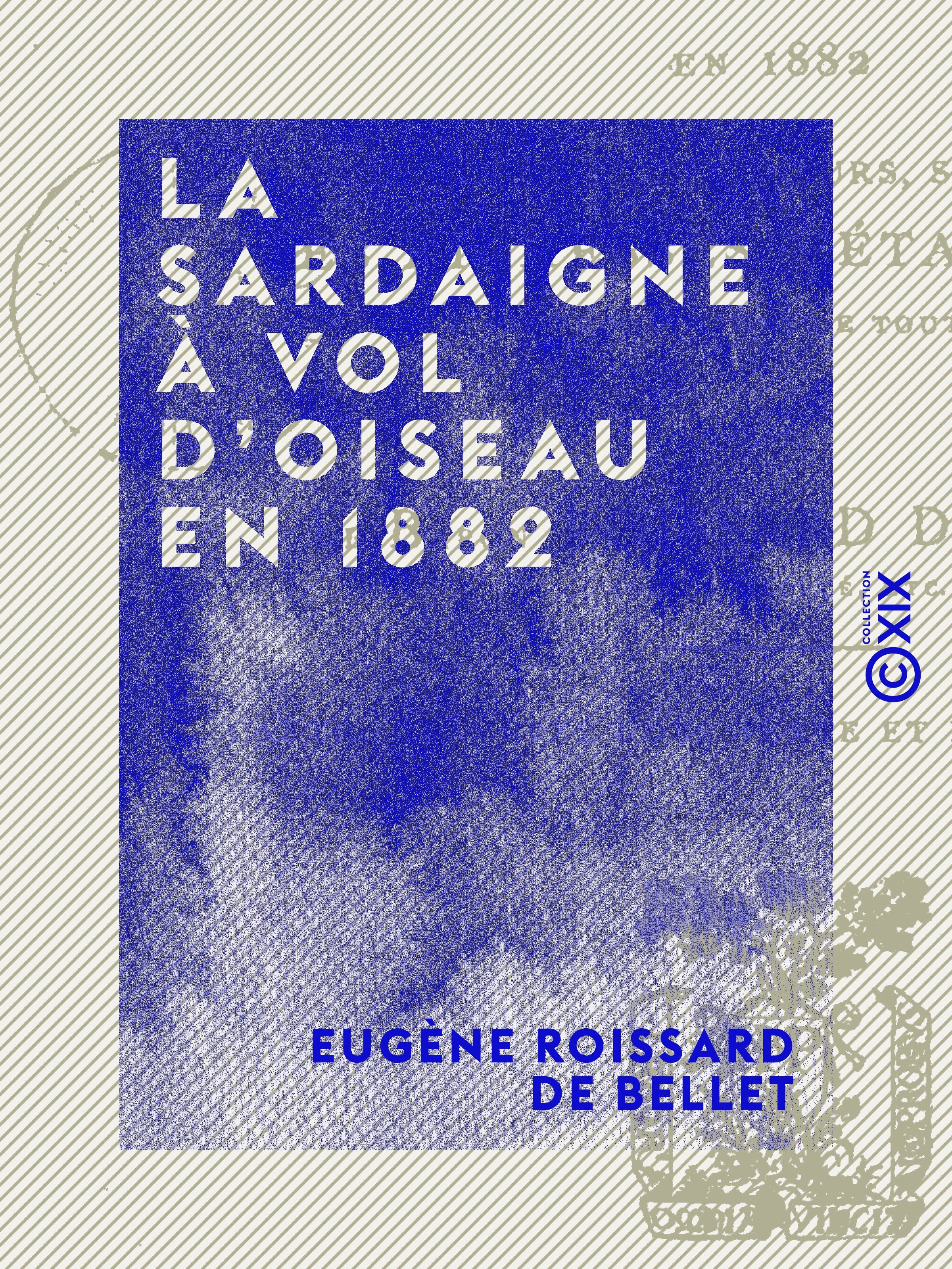 Couverture ebook de La Sardaigne à vol d'oiseau en 1882, de Eugene Roissard De Bellet