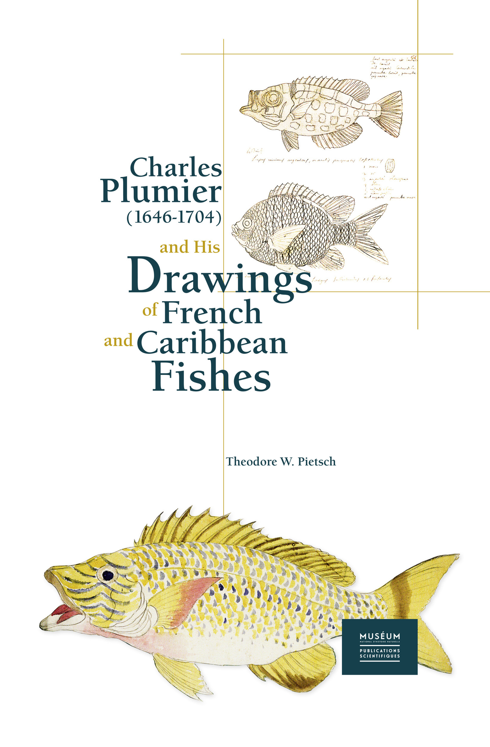 Couverture ebook de Charles Plumier (1646-1704) and His Drawings of French and Caribbean Fishes, de Théodore W. Pietsch