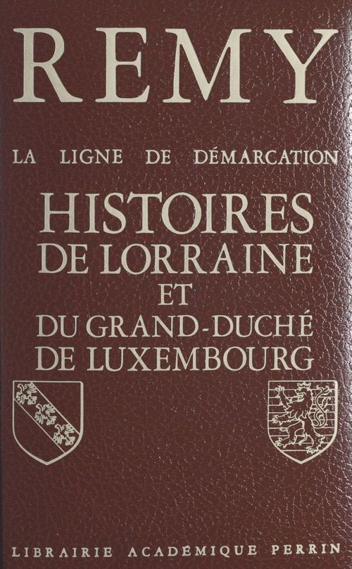 ebook cover of La ligne de démarcation (5). Histoires de Lorraine et du Grand Duché de Luxembourg, by Colonel Remy