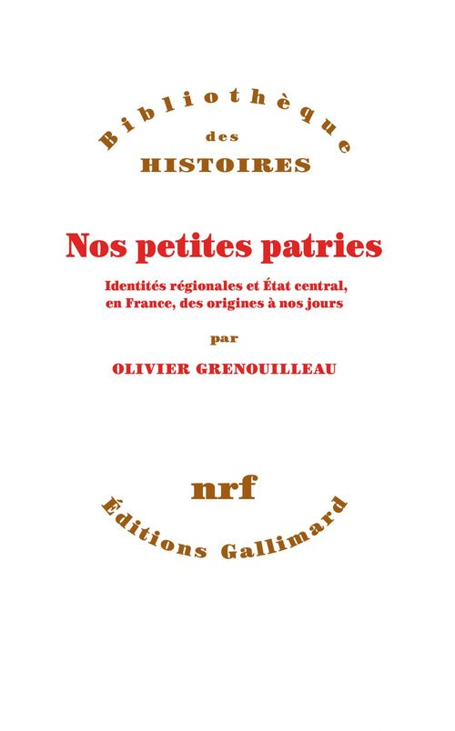 Couverture ebook de Nos petites patries. Identités régionales et État central, en France, des origines à nos jours, de Olivier Grenouilleau
