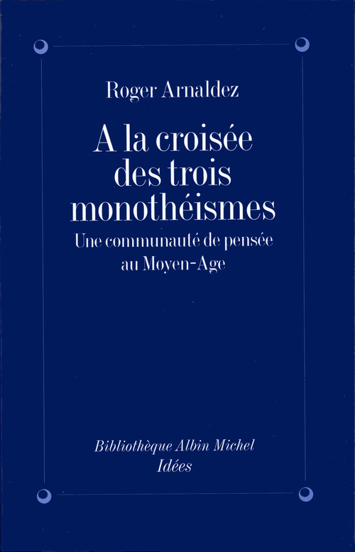 ebook cover of A la croisée des trois monothéismes, by Roger Arnaldez