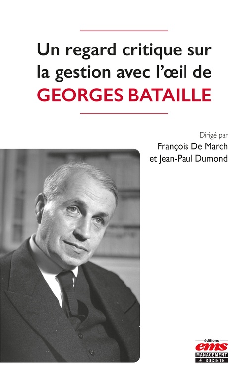 Couverture ebook de Un regard critique sur la gestion avec l´oeil de Georges Bataille, de Collectif, Jean-Paul Dumond, François de March