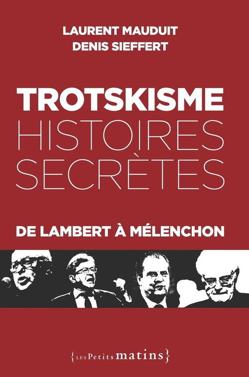 Couverture ebook de Trotskisme, histoires secrètes - De Lambert à Mélenchon, de Laurent Mauduit, Denis Sieffert