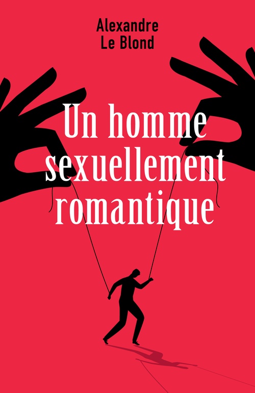 Couverture ebook de Un homme sexuellement romantique, de Alexandre Le Blond