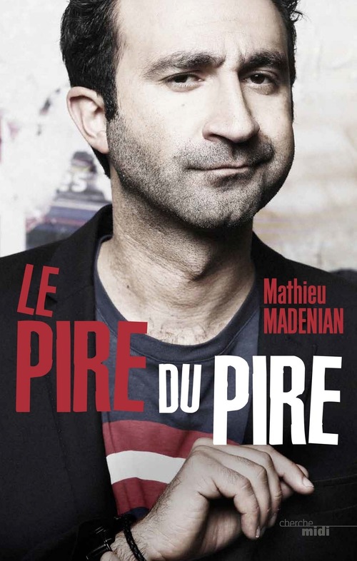 Couverture ebook de De pire en pire, de Mathieu Madénian
