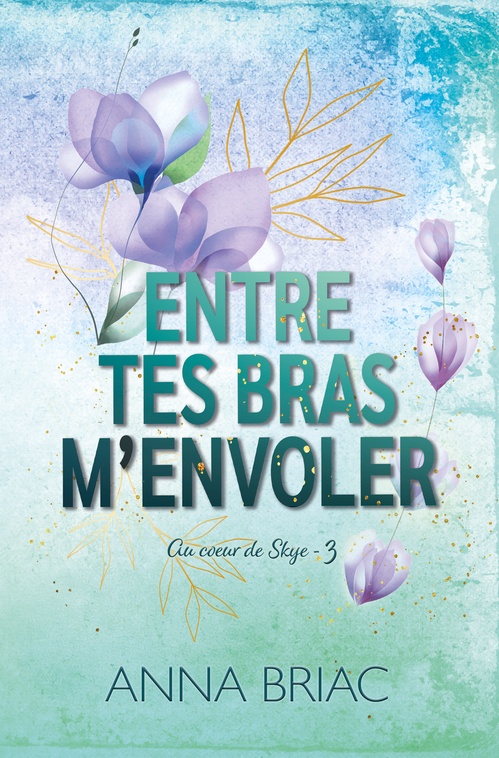 ebook cover of Entre tes bras m'envoler, by Anna Briac