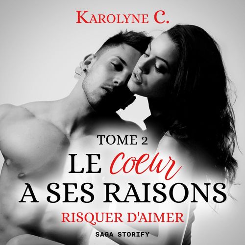 Couverture audiobook de Le Coeur  a ses raisons, Tome 2 : Risquer d'aimer, de Karolyne c.