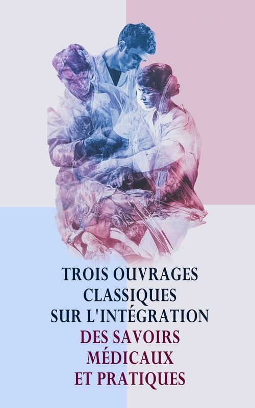 ebook cover of Trois Ouvrages Classiques sur l'Intégration des Savoirs Médicaux et Pratiques, by Alexandre Brierre De Boismont, Augustin-Pierre-Isidore De Poliniere, G. Gsell, Raoul Coste