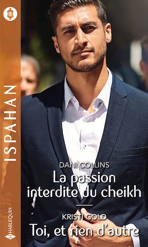 Couverture ebook de La passion interdite du cheikh - Toi, et rien d'autre, de Dani Collins, Kristi Gold