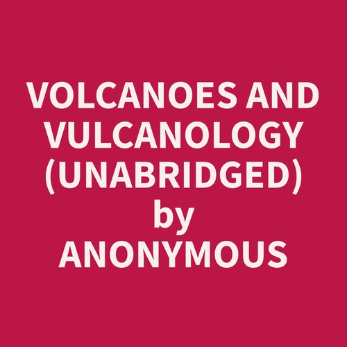 Couverture audiobook de Volcanoes and Vulcanology (Unabridged), de Anonymous  Anonymous