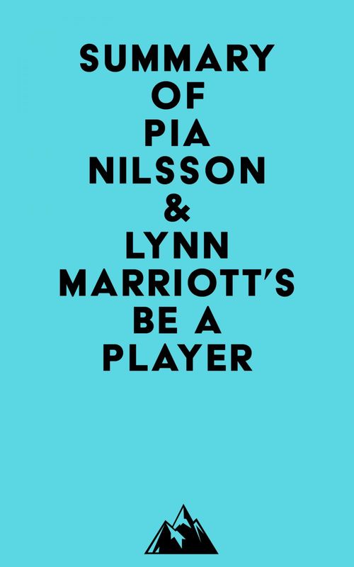 Couverture ebook de Summary of Pia Nilsson & Lynn Marriott's Be a Player, de Everest Media