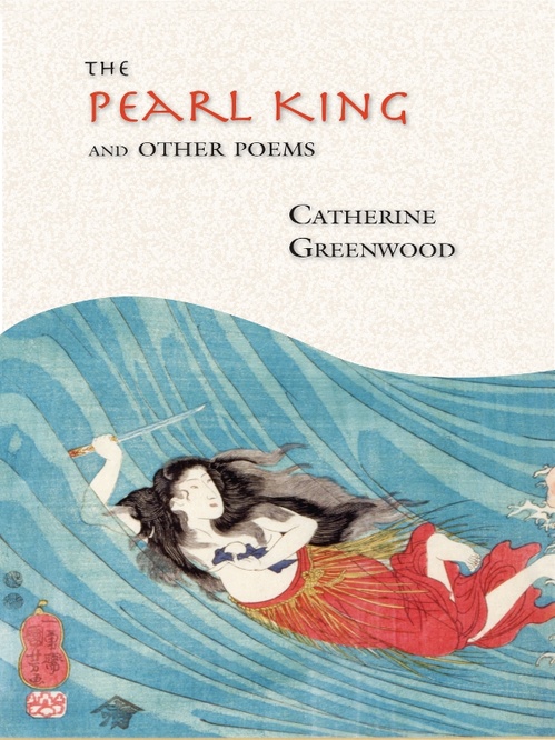 ebook cover of The Pearl King and Other Poems, by Catherine Greenwood