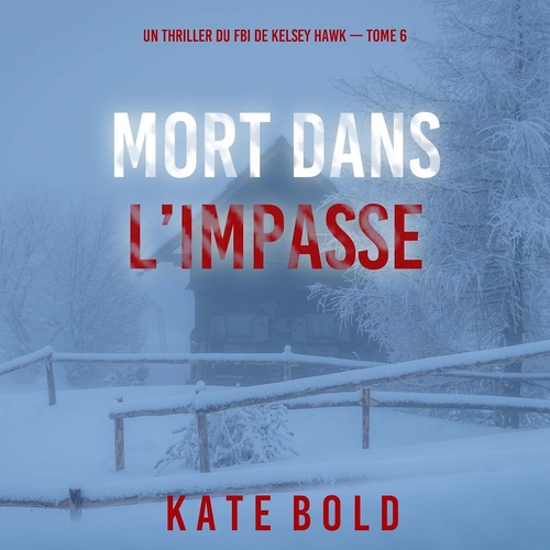 Couverture audiobook de Mort dans l'impasse (Un thriller du FBI de Kelsey Hawk - Tome 6), de Kate Bold