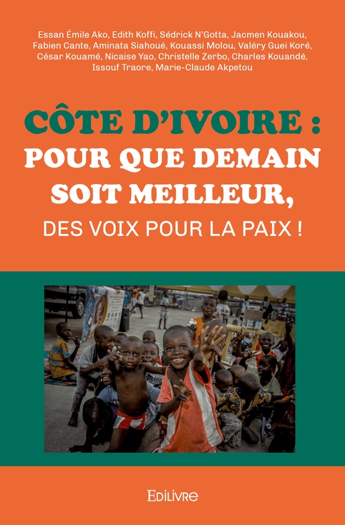 Couverture ebook de Côte d'Ivoire : Pour que demain soit meilleur, des voix pour la paix !, de Essan Emile Ako