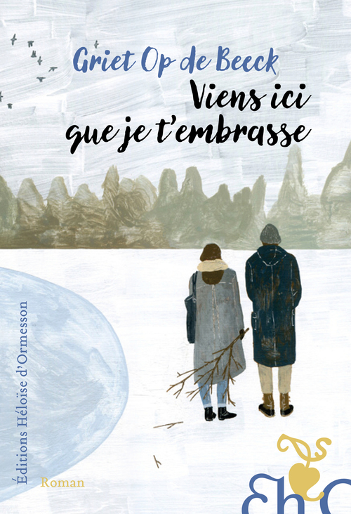 Couverture ebook de Viens ici que je t'embrasse, de Griet Op de Beeck