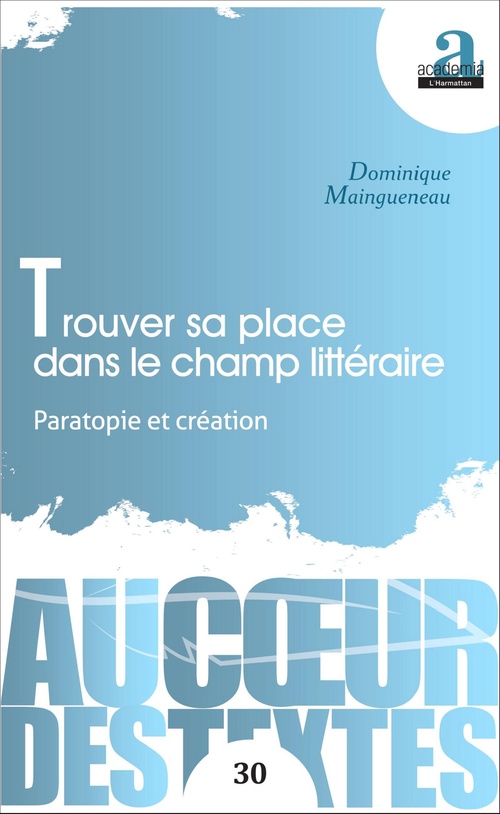 ebook cover of Trouver sa place dans le champ littéraire, by Dominique Maingueneau