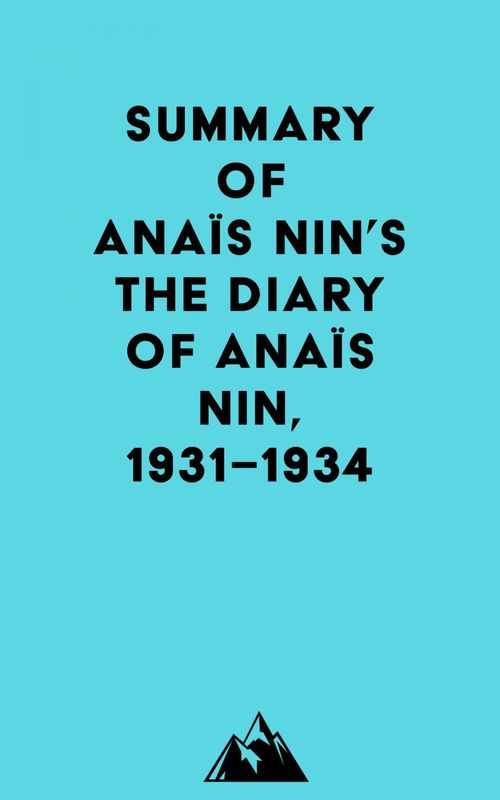 Couverture ebook de Summary of Anaïs Nin's The Diary of Anaïs Nin, 1931-1934, de Everest Media