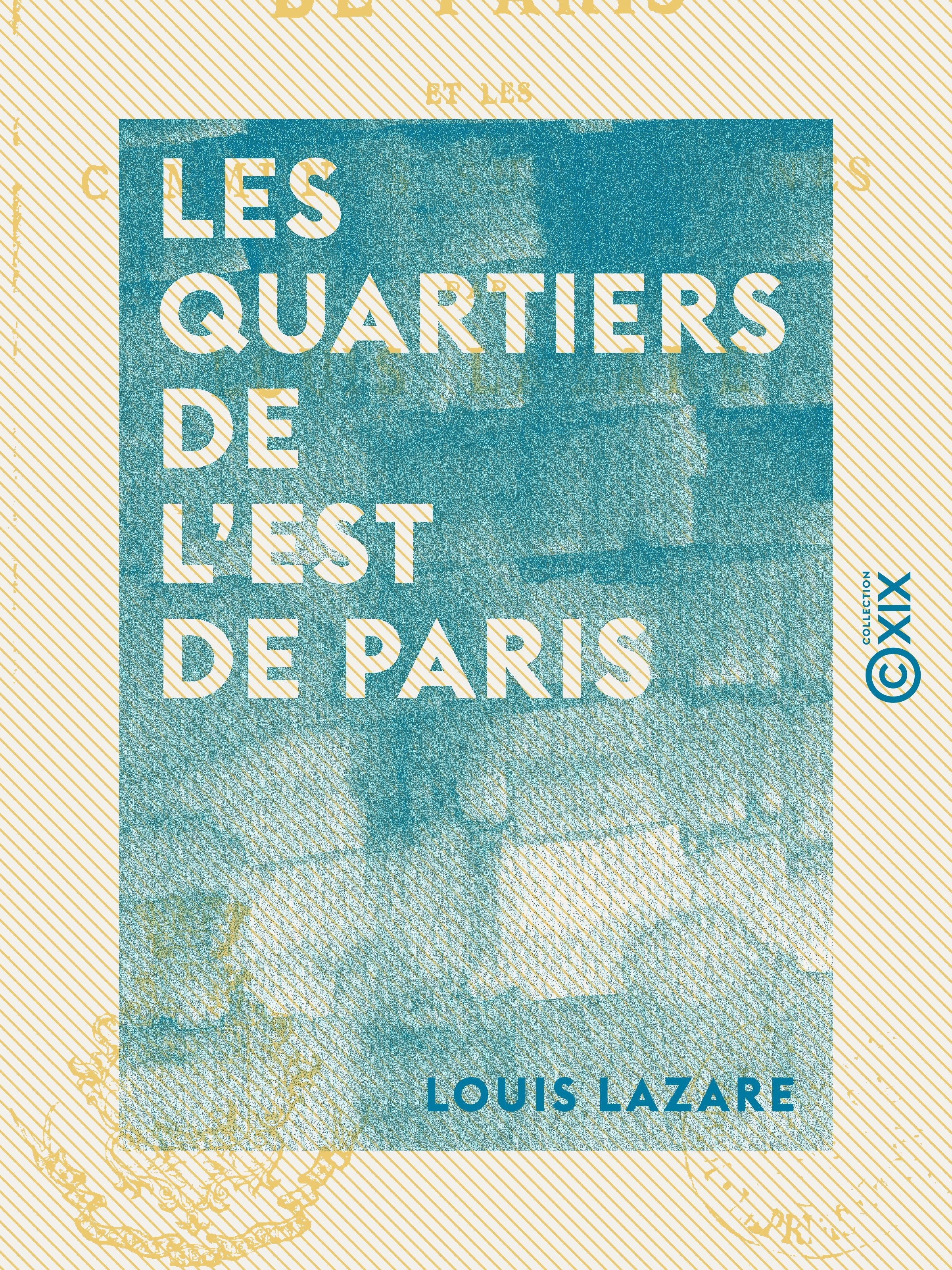 Couverture ebook de Les Quartiers de l'est de Paris - Et les communes suburbaines, de Louis Lazare