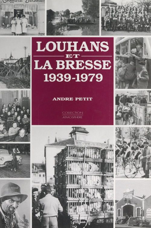 Couverture ebook de Louhans et la Bresse, 1939-1979, de Andre Petit