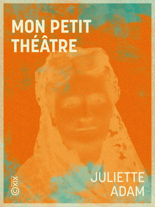 ebook cover of Mon petit théâtre, by Juliette Adam