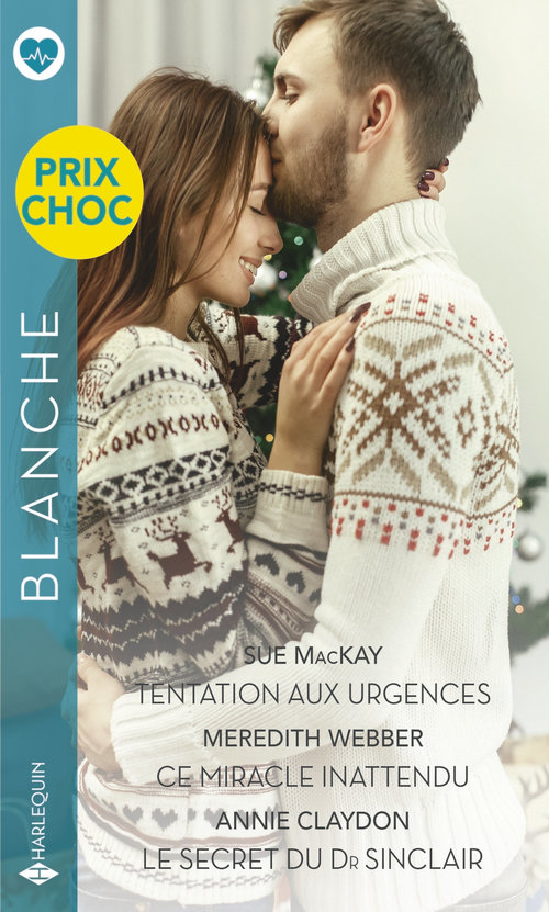 Couverture ebook de Tentation aux urgences - Ce miracle inattendu - Le secret du Dr Sinclair, de Annie Claydon, Sue MacKay, Meredith Webber