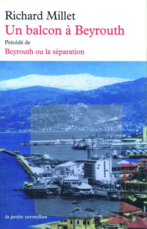 ebook cover of Un balcon à Beyrouth/Beyrouth ou La séparation, by Richard Millet